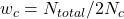 w_c = N_{total} / 2N_c