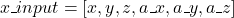 \begin{equation*} x\_input = [x,y,z,a\_x,a\_y,a\_z] \end{equation*}