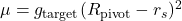 \mu = g_{\mathrm{target}}(R_{\mathrm{pivot}} - r_s)^2