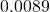 0.0089