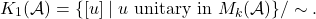 \[K_1(\mathcal{A}) = \{[u] \mid u \text{ unitary in } M_k(\mathcal{A})\}/\sim.\]