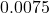 0.0075