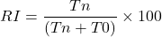\[RI = \frac{Tn}{(Tn + T0)} \times 100%\]