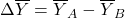 \Delta\overline{Y} = \overline{Y}_A - \overline{Y}_B