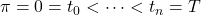 \pi={0=t_0<\cdots<t_n=T}