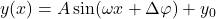 y(x)=A \sin⁡(\omega x+\Delta \varphi)+y_0