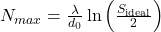N_{max}=\frac{\lambda}{d_0}\ln \left(\frac{S_\text{ideal}}{2} \right)