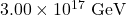 3.00 \times 10^{17} \ \text{GeV}