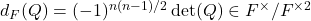 d_F(Q) = (-1)^{n(n-1)/2} \det(Q) \in F^\times/F^{\times 2}