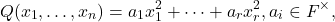 \[Q(x_1,\dots,x_n)=a_1x_1^2+\dots+a_rx_r^2, a_i\in F^\times,\]