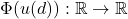 \Phi(u(d)):\mathbb{R}\rightarrow\mathbb{R}