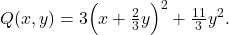 \[Q(x,y)=3\Bigl(x+\tfrac23y\Bigr)^{2}+\tfrac{11}{3}y^{2}.\]