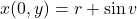 \[x(0,y)=r+\sin v\]