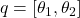 q = [\theta_1, \theta_2]