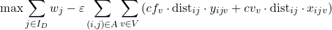 \[\max \sum_{j \in I_D} w_j -\varepsilon \sum_{(i,j)\in A}\sum_{v\in V} \left( cf_v \cdot \mathrm{dist}_{ij} \cdot y_{ijv} + cv_v \cdot \mathrm{dist}_{ij} \cdot x_{ijv} \right)\]