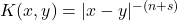 K(x,y) = |x-y|^{-(n+s)}