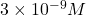 3 \times 10^{-9}M