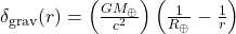 \delta_{\mathrm{grav}}(r) = \left(\frac{GM_{\oplus}}{c^2}\right)\left(\frac{1}{R_{\oplus}} - \frac{1}{r}\right)