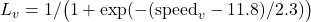 L_v = 1 / \bigl(1 + \exp(-(\mathrm{speed}_v - 11.8)/2.3)\bigr)