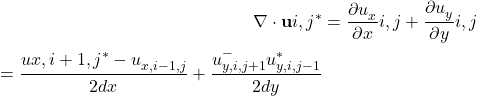 Rendered by QuickLaTeX.com \begin{equation*}\begin{split}\nabla \cdot \mathbf{u}{i, j}^* &= \frac{\partial u_x^}{\partial x}{i, j} + \frac{\partial u_y^}{\partial y}{i, j} \ &= \frac{u{x, i+1, j}^* - u_{x, i-1, j}^}{2dx} + \frac{u_{y, i, j+1}^ - u_{y, i, j-1}^*}{2dy}\end{split}\end{equation*}