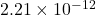 2.21\times10^{-12}