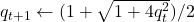 q_{t+1} \leftarrow (1+\sqrt{1+4q_t^2})/2