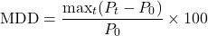 \begin{equation*}\text{MDD} = \frac{\max_t(P_t - P_0)}{P_0} \times 100\end{equation*}