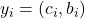 y_i = (c_i, b_i)
