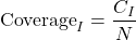 \begin{equation*} \text{Coverage}_I = \frac{C_I}{N} \end{equation*}