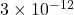 3 \times 10^{-12}