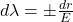 d\lambda = \pm \frac{dr}{E}