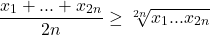 \[\frac{x_1 + ... + x_{2n}}{2n} \geq \sqrt[2n]{x_1...x_{2n}}\]
