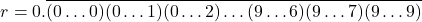 \[r = 0.\overline{(0\ldots0)(0\ldots1)(0\ldots2)\ldots(9\ldots6)(9\ldots7)(9\ldots9)}\]