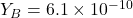 Y_{B} = 6.1 \times 10^{-10}