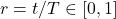 r = t/T \in [0,1]