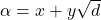 \alpha=x+y\sqrt{d}