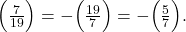 \[\Bigl(\tfrac{7}{19}\Bigr) =-\Bigl(\tfrac{19}{7}\Bigr) =-\Bigl(\tfrac{5}{7}\Bigr).\]