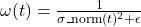 \omega (t)=\frac{1}{\sigma\_{\mathrm{norm}}(t)^2+\epsilon}