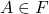 A \in F