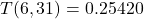 T(6,31)=0.25420