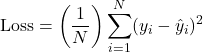 Rendered by QuickLaTeX.com \begin{equation*} \text{Loss} = \left(\frac{1}{N}\right)\sum_{i=1}^{N} (y_i - \hat{y}_i)^2 \end{equation*}