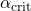 \alpha_{\mathrm{crit}}
