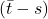 (\bar{t} - s)
