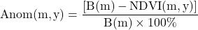 \[\mathrm{Anom(m,y) = \frac{[B(m) - NDVI(m,y)]}{B(m) \times 100\%}}\]