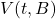 V(t,B)