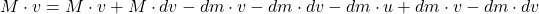 \[M\cdot v = M\cdot v + M\cdot dv - dm\cdot v - dm\cdot dv - dm\cdot u + dm\cdot v - dm\cdot dv\]