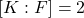 [K:F]=2