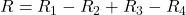 R = R_1 - R_2 + R_3 - R_4