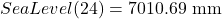 SeaLevel(24) = 7010.69\ \mathrm{mm}