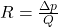 R = \frac{\Delta p}{Q}